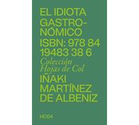 El idiota gastronómico: Y el arte de comersar (Hojas de col)