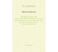 El idiota (Seguido de ensayos de C. Rosset, W. Benjamin, J. L. Pardo, Ch. Maillard, I. Castro Rey, J. Arnau, J. Gimeno, A. L. Ramírez y E. López Parad