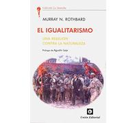 EL IGUALITARISMO: UNA REBELIÓN CONTRA LA NATURALEZA: 25 (LA ANTORCHA)