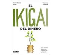 El ikigai del dinero: Los secretos para crear riqueza con propósito (Divulgación)