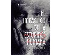 El Impacto de La Estupidez Humana