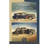 El impacto de la metrópolis : la experiencia americana en Lorca, Dalí y Buñuel (La Casa de la Riqueza. Estudios de la Cultura de España)