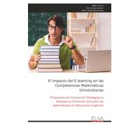 El Impacto del E-learning en las Competencias Matemáticas Universitarias: Propuesta de Innovación Pedagógica Basada en Entornos Virtuales de Aprendizaje en Educación Superior