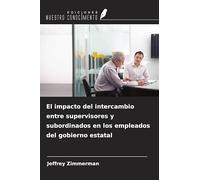 El impacto del intercambio entre supervisores y subordinados en los empleados del gobierno estatal