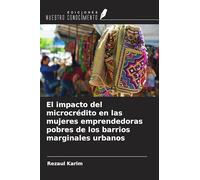 El impacto del microcrédito en las mujeres emprendedoras pobres de los barrios marginales urbanos