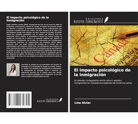 El impacto psicológico de la inmigración: Un estudio comparativo entre niños y adultos inmigrantes en Canadá procedentes de América Latina