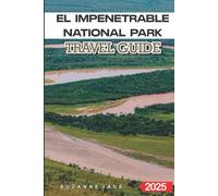 El impenetrable national park Travel Guide 2025: Wildlife, Trekking Routes, and Travel Tips for Argentina’s Hidden Jungle