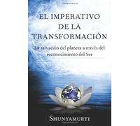 El imperativo de la transformación: La salvación del planeta a través del reconocimiento del Ser