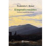 El imperativo romántico: El primer romanticismo alemán (LIBROS DEL CIUDADANO)