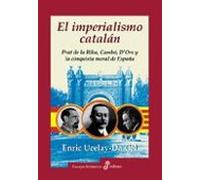 El Imperialismo Catalan: Prat De La Riba Cambo D Ors Y La Conqu Ista M