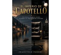 El imperio de Capotello: Una novela sobre el dinero, el deseo y el precio de ser conocido