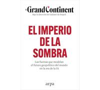 El imperio de la sombra: Las fuerzas que modelan el futuro geopolítico del mundo en la era de la IA (Ensayo)
