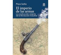 El imperio de las armas. La formación violenta de la Revolución industrial: 15 (Reverso. Historia crítica)