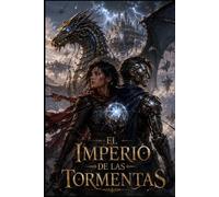 EL IMPERIO DE LAS TORMENTAS: Donde el peligro los unió y el amor los atrapó para siempre.