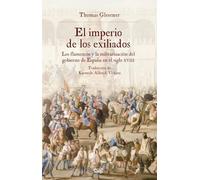 El Imperio de los exiliados: los flamencos y la militarización del gobierno de España en el siglo XVIII (Historia)