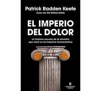 El imperio del dolor: La historia secreta de la dinastía que reinó en la industria farmacéutica (Reservoir Narrativa)