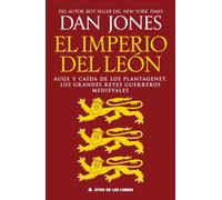 El imperio del león: Auge y caída de los Plantagenet, los grandes reyes guerreros medievales: 122 (Ático Historia)