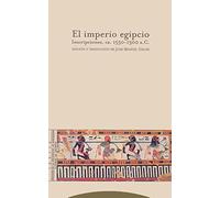 El Imperio Egipcio: Inscripciones, CA. 1550-1300 A.C. (Pliegos de Oriente)