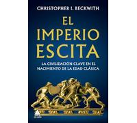 El Imperio escita: La civilización clave en el nacimiento de la Edad Clásica: 79 (Ático Historia)