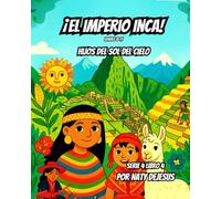 El Imperio Inca: Hijos del Sol y del Cielo (Maravillas del Mundo 4)