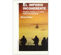 El imperio incoherente: Estados Unidos y el nuevo orden internacional: 1 (Historia Contemporánea)
