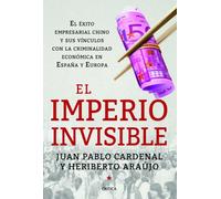 El imperio invisible: El éxito empresarial chino y sus vínculos con la criminalidad económica en España y Europa (Memoria Crítica)