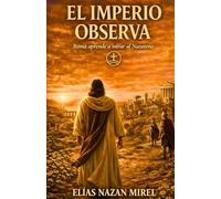 El imperio observa: Roma aprende a mirar al Nazareno (EL CAMINO NO CRUCIFICADO - La historia alternativa del Nazareno -)
