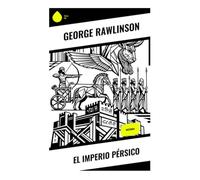 El Imperio Pérsico: Historia