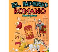 El Imperio Romano: Libro para Colorear: ¡Descubre el Glorioso Imperio Romano en una Divertida y Educativa Aventura de Colorear! Para niños de 3 a 12 años