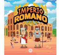 El Imperio Romano para Niños: La historia desde la fundación de la Antigua Roma hasta la caída del Imperio (Libros Infantiles Educativos)