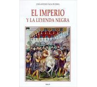 El imperio y la Leyenda negra (Historia y Biografías)