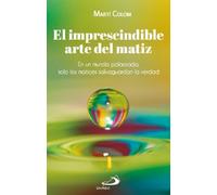 El imprescindible arte del matiz: En un mundo polarizado. solo los matices salvaguardan la verdad (Atrio)