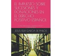 EL IMPUESTO SOBRE SUCESIONES Y DONACIONES EN EL DERECHO POSITIVO ESPAÑOL: CONCORDANCIA CONSTITUCIONAL Y COMUNITARIA
