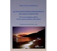 El Inconsciente Ontológico de Gilles Deleuze. Por una ontología política frente al psicoanálisis culturalista (SIN COLECCION)