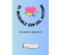 El increíble don del autismo:: En mi mundo el raro eres tú.
