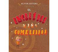 EL INCREÍBLE NIÑO COME LIBROS (A La Orilla Del Viento)