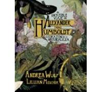 El Increíble Viaje De Alexander Von Humboldt Al Corazón De La Naturaleza