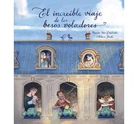 El increíble viaje de los besos voladores (Lumen Ilustrados)
