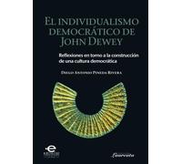 El individualismo democrático de John Dewey: Reflexiones en torno a la construcción de una cultura democrática