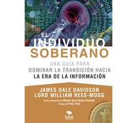 El Individuo Soberano: Una guía para dominar la transición hacia la era de la información