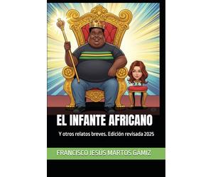 EL INFANTE AFRICANO: Y otros relatos breves