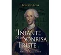 El Infante De La Sonrisa Triste: Intrigas Y Pasiones Del Desdichado He