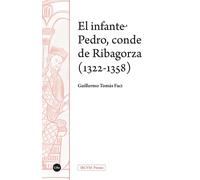 El infante Pedro, conde de Ribagorza (1322-1358) | Guillermo Tomás Faci