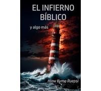 EL INFIERNO BÍBLICO: y algo más