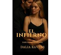 El infierno: Dark romance español sobre deseo, culpa y redención (Colección Dalia Ravens - Dark romance español)