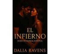 El infierno: Dark romance español sobre deseo, culpa y redención (Colección Dalia Ravens - Dark romance español)