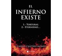 EL INFIERNO EXISTE. 1.- Torturas. 2.- Eternidad…
