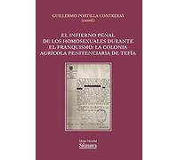 El infierno penal de los homosexuales durante el franquismo: la colonia agrícola penitenciaria de Tefía (Estudios Jurídicos, 93)