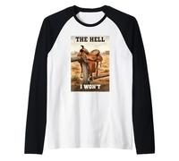 El Infierno Que no volveré a Cowboy Western Rodeo Camiseta Manga Raglan