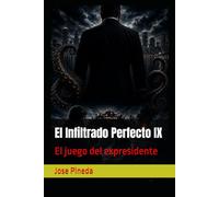 El Infiltrado Perfecto IX: El juego del expresidente